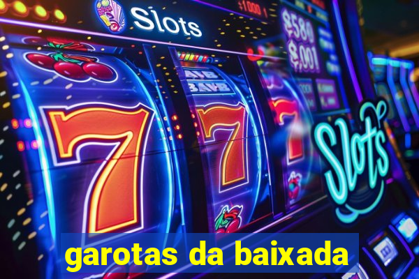 garotas da baixada